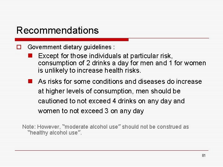 Recommendations o Government dietary guidelines : n Except for those individuals at particular risk,