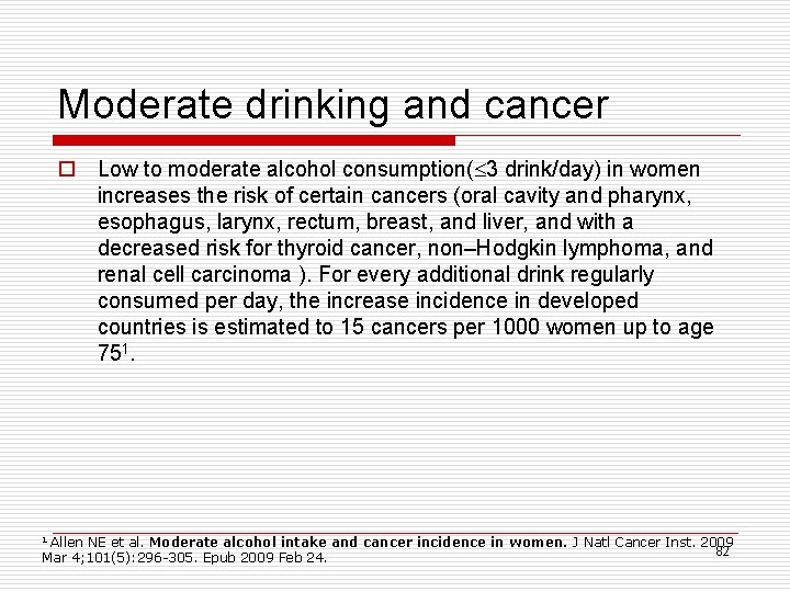 Moderate drinking and cancer o Low to moderate alcohol consumption( 3 drink/day) in women