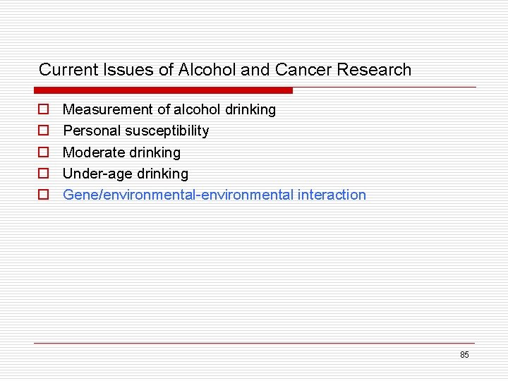 Current Issues of Alcohol and Cancer Research o o o Measurement of alcohol drinking