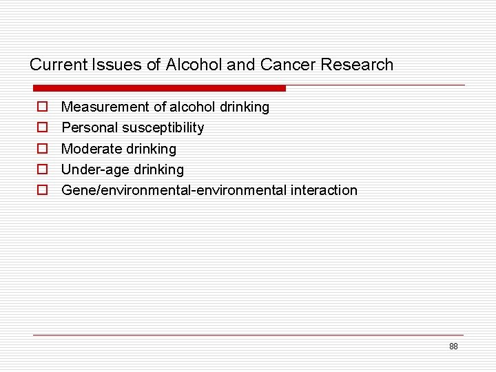 Current Issues of Alcohol and Cancer Research o o o Measurement of alcohol drinking