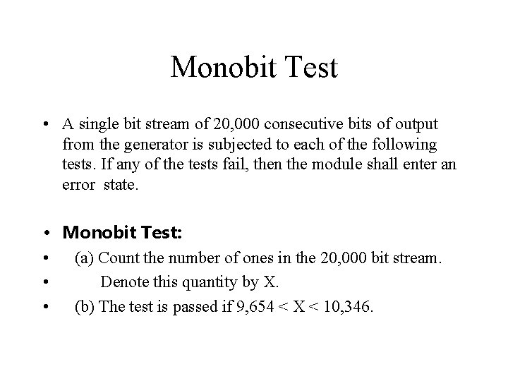 Monobit Test • A single bit stream of 20, 000 consecutive bits of output Monobit Test • A single bit stream of 20, 000 consecutive bits of output