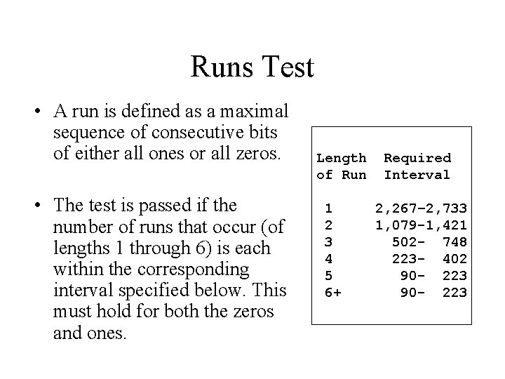 Runs Test • A run is defined as a maximal sequence of consecutive bits Runs Test • A run is defined as a maximal sequence of consecutive bits