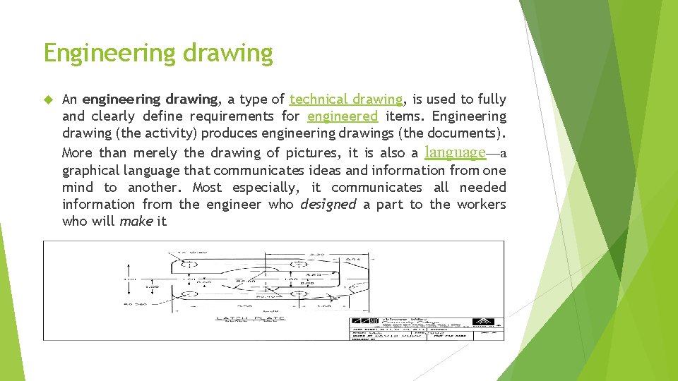 Engineering drawing An engineering drawing, a type of technical drawing, is used to fully
