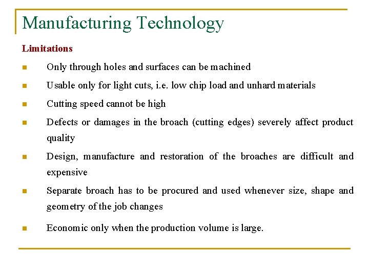 Manufacturing Technology Limitations n Only through holes and surfaces can be machined n Usable