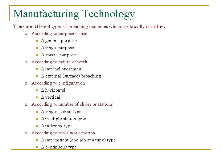 Manufacturing Technology There are different types of broaching machines which are broadly classified q