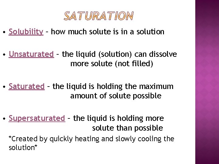 • Solubility – how much solute is in a solution • Unsaturated –