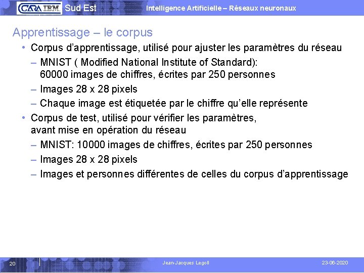  Sud Est Intelligence Artificielle – Réseaux neuronaux Apprentissage – le corpus • Corpus