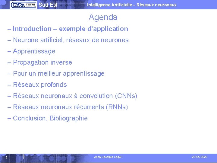  Sud Est Intelligence Artificielle – Réseaux neuronaux Agenda – Introduction – exemple d’application