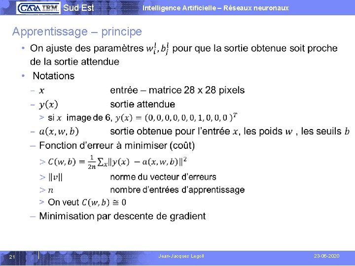  Sud Est Intelligence Artificielle – Réseaux neuronaux Apprentissage – principe 21 Jean-Jacques Legoll