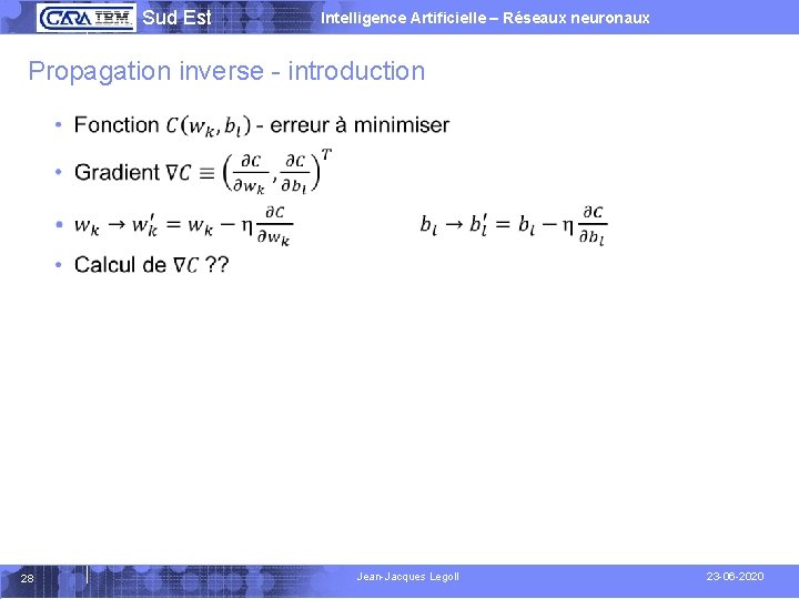  Sud Est Intelligence Artificielle – Réseaux neuronaux Propagation inverse - introduction 28 Jean-Jacques