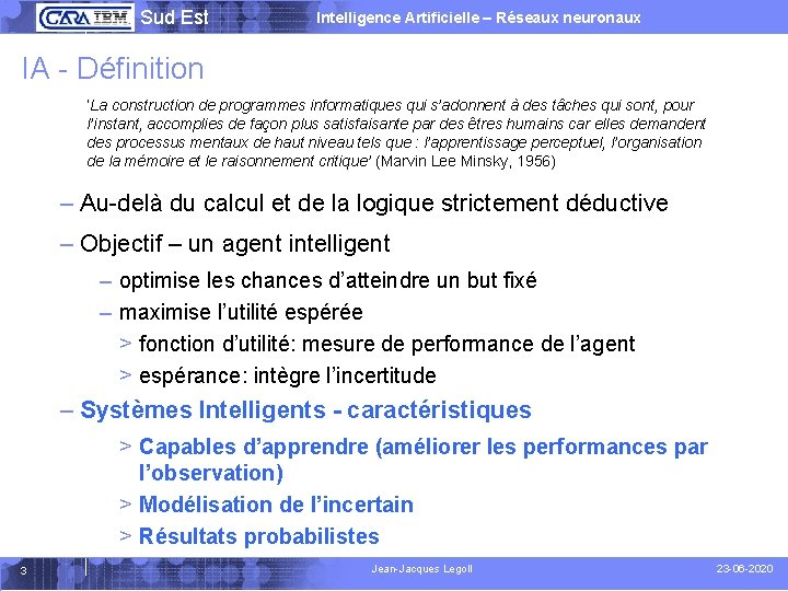  Sud Est Intelligence Artificielle – Réseaux neuronaux IA - Définition ‘La construction de