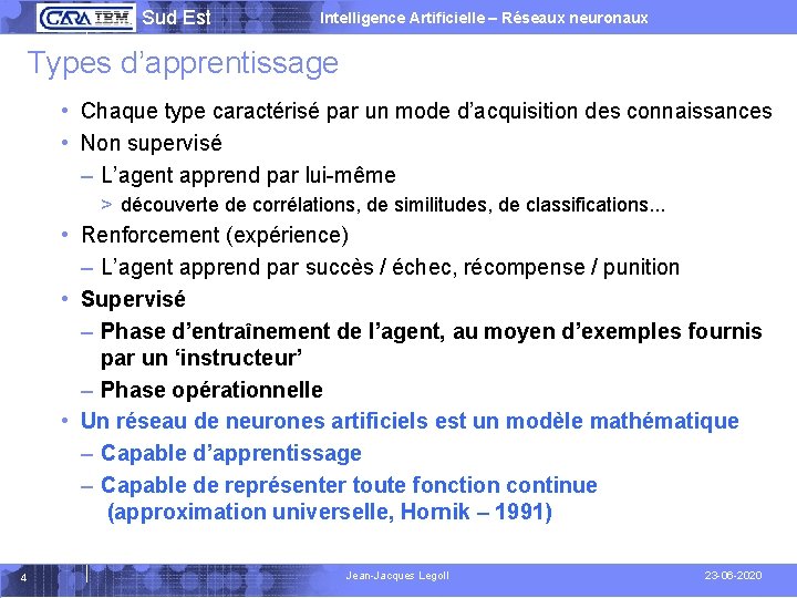  Sud Est Intelligence Artificielle – Réseaux neuronaux Types d’apprentissage • Chaque type caractérisé