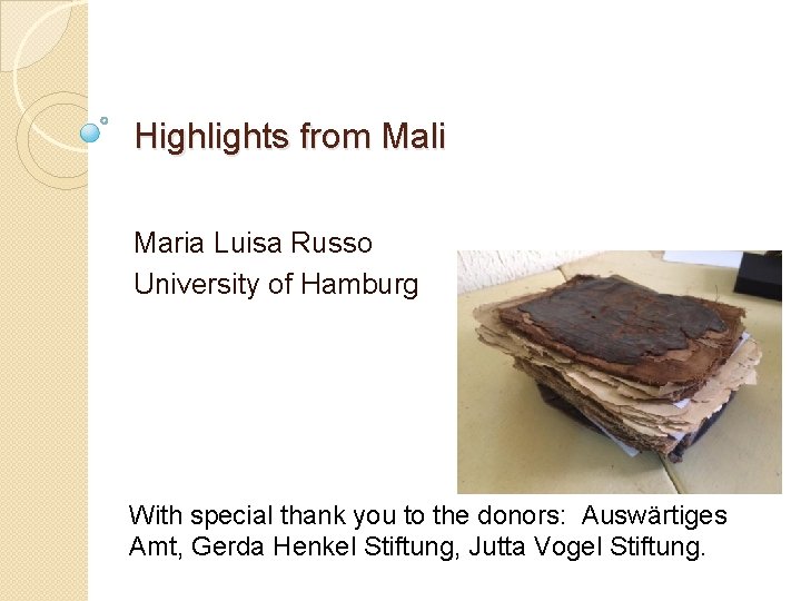 Highlights from Mali Maria Luisa Russo University of Hamburg With special thank you to Highlights from Mali Maria Luisa Russo University of Hamburg With special thank you to