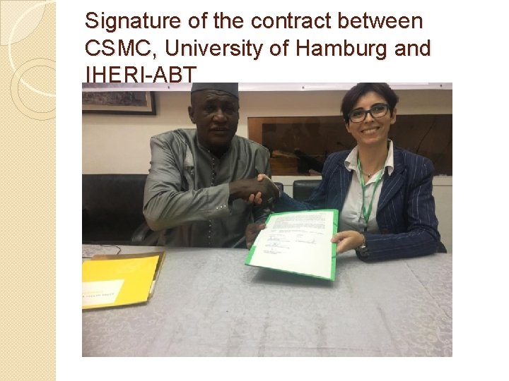 Signature of the contract between CSMC, University of Hamburg and IHERI-ABT Signature of the contract between CSMC, University of Hamburg and IHERI-ABT