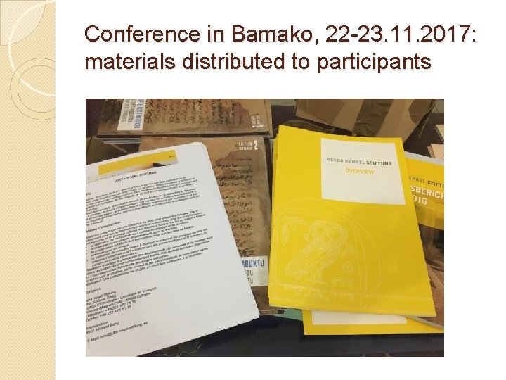 Conference in Bamako, 22 -23. 11. 2017: materials distributed to participants Conference in Bamako, 22 -23. 11. 2017: materials distributed to participants