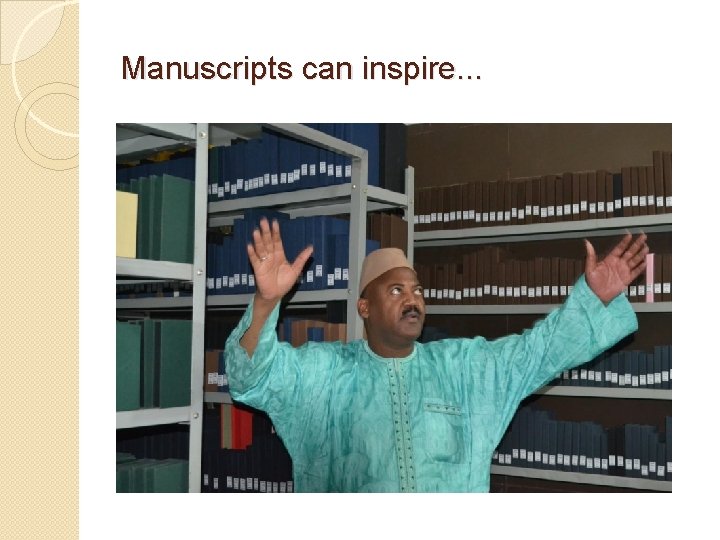 Manuscripts can inspire. . . Manuscripts can inspire. . .