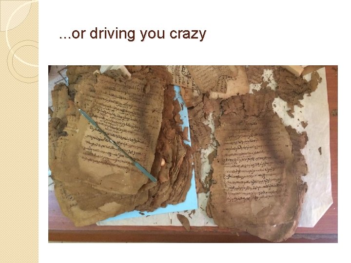 . . . or driving you crazy . . . or driving you crazy