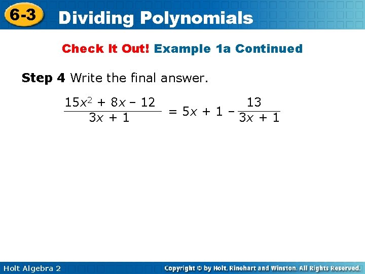 6 -3 Dividing Polynomials Check It Out! Example 1 a Continued Step 4 Write
