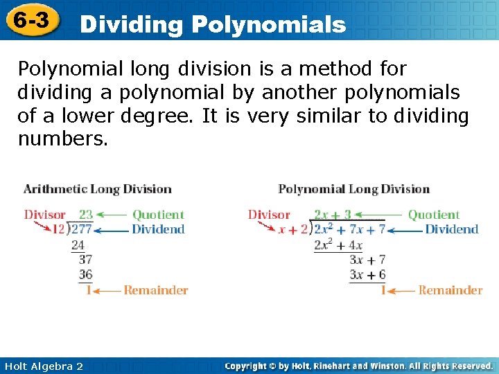 6 -3 Dividing Polynomials Polynomial long division is a method for dividing a polynomial