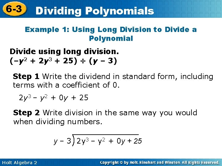 6 -3 Dividing Polynomials Example 1: Using Long Division to Divide a Polynomial Divide