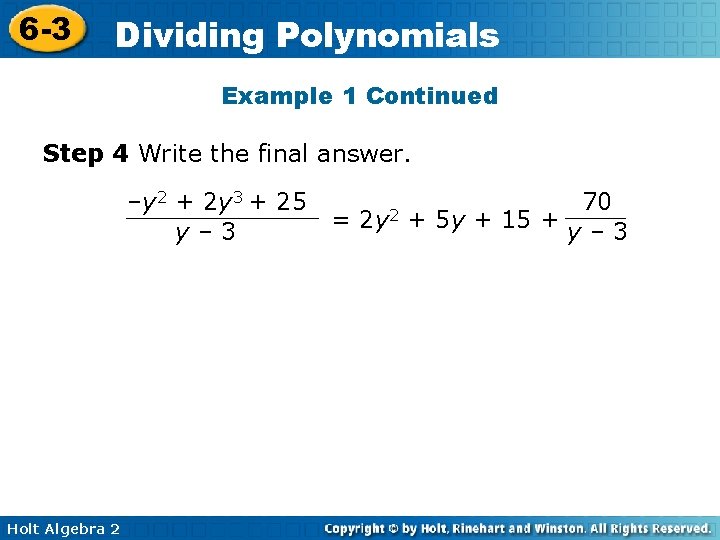 6 -3 Dividing Polynomials Example 1 Continued Step 4 Write the final answer. –y