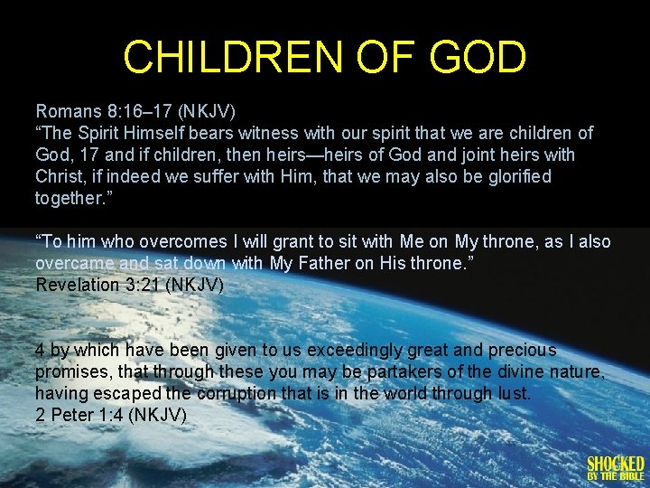 CHILDREN OF GOD Romans 8: 16– 17 (NKJV) “The Spirit Himself bears witness with