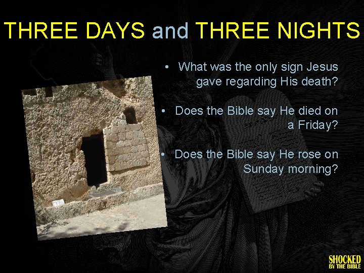 THREE DAYS and THREE NIGHTS • What was the only sign Jesus gave regarding