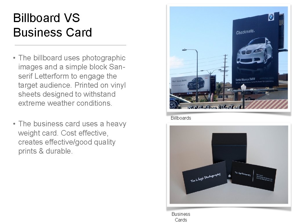 Billboard VS Business Card • The billboard uses photographic images and a simple block