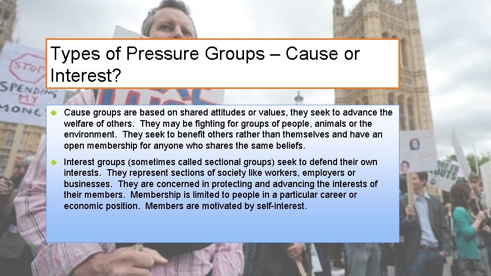 Types of Pressure Groups – Cause or Interest? Cause groups are based on shared