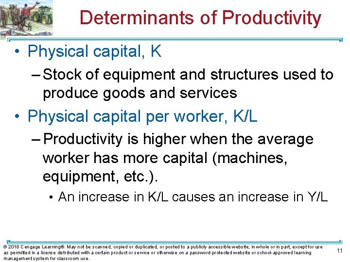 Determinants of Productivity • Physical capital, K – Stock of equipment and structures used
