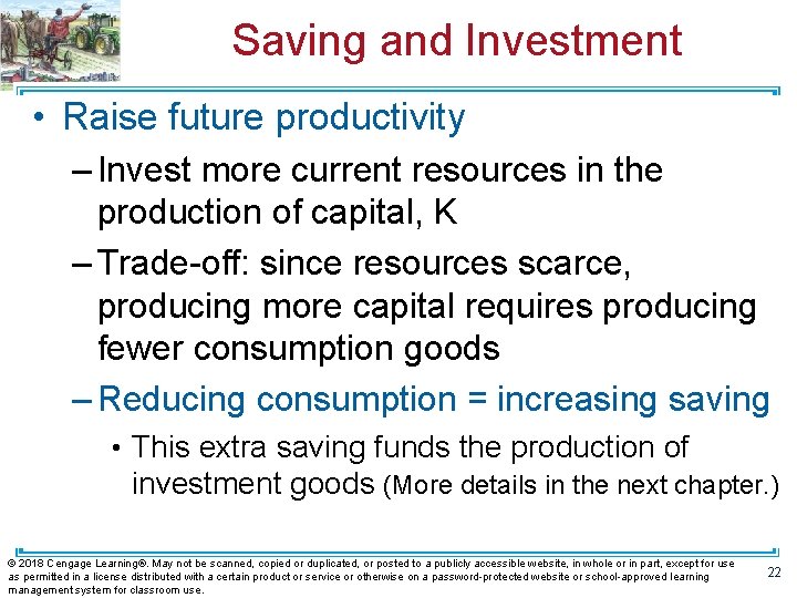 Saving and Investment • Raise future productivity – Invest more current resources in the