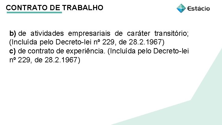 CONTRATO DE TRABALHO b) de atividades empresariais de caráter transitório; (Incluída pelo Decreto-lei nº CONTRATO DE TRABALHO b) de atividades empresariais de caráter transitório; (Incluída pelo Decreto-lei nº