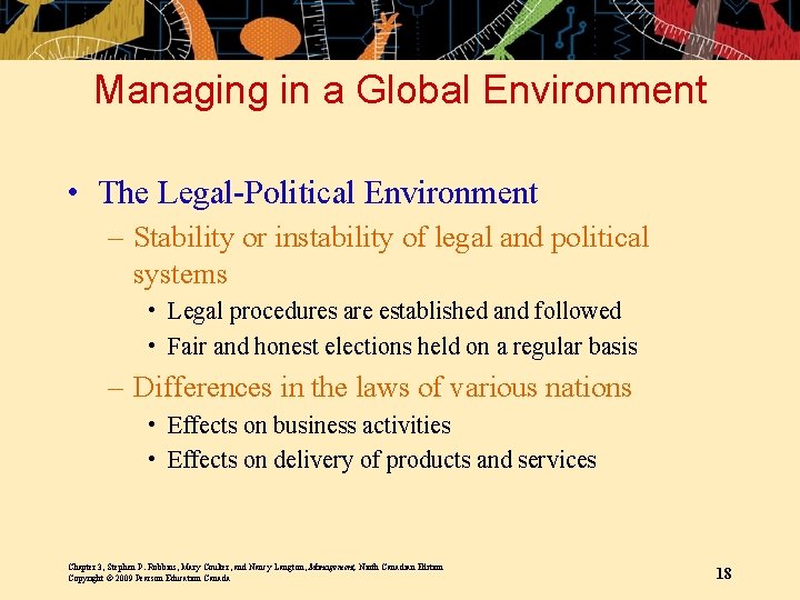 Managing in a Global Environment • The Legal-Political Environment – Stability or instability of