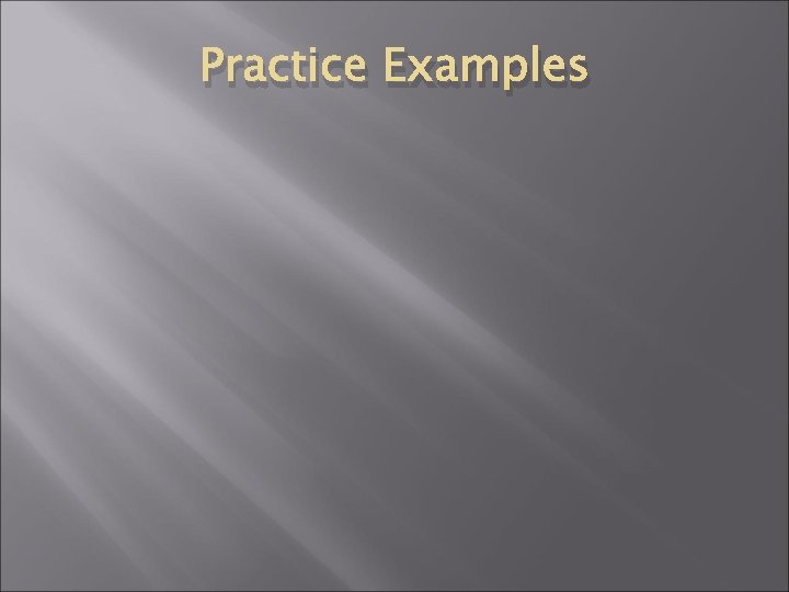 Practice Examples 