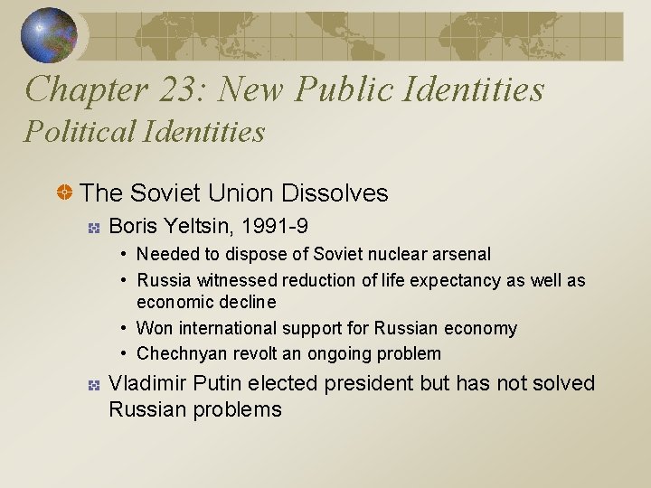Chapter 23: New Public Identities Political Identities The Soviet Union Dissolves Boris Yeltsin, 1991
