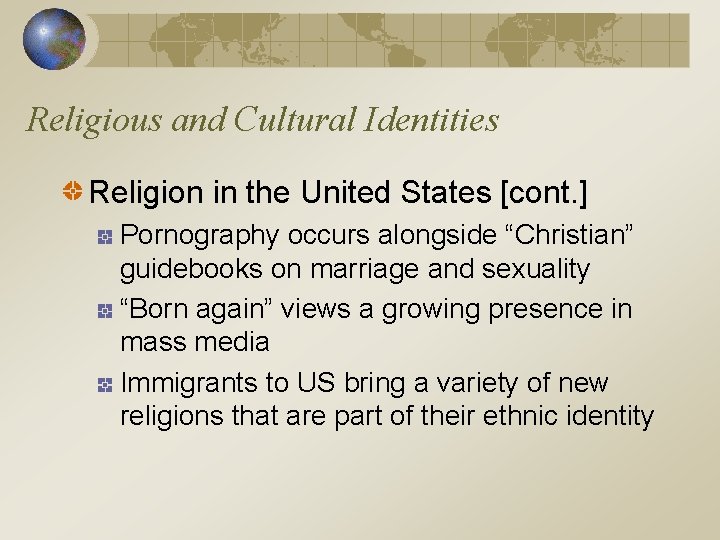 Religious and Cultural Identities Religion in the United States [cont. ] Pornography occurs alongside