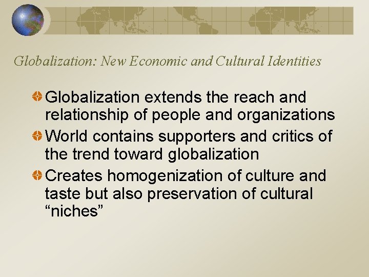 Globalization: New Economic and Cultural Identities Globalization extends the reach and relationship of people