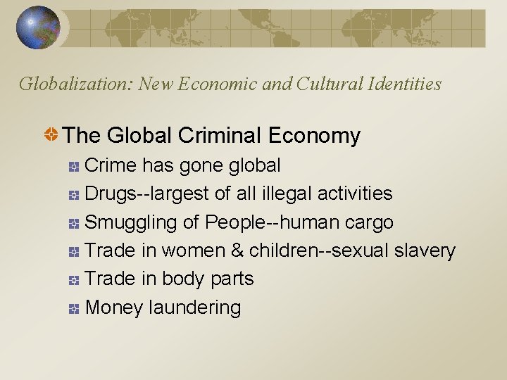 Globalization: New Economic and Cultural Identities The Global Criminal Economy Crime has gone global