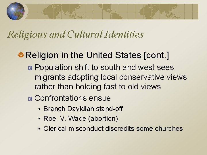 Religious and Cultural Identities Religion in the United States [cont. ] Population shift to