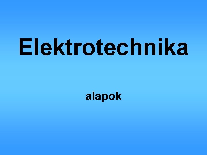 Elektrotechnika alapok 