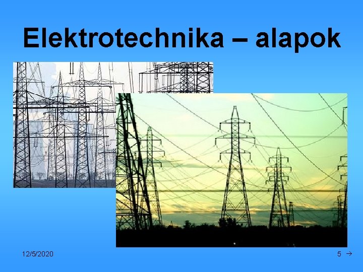 Elektrotechnika – alapok 12/5/2020 5 