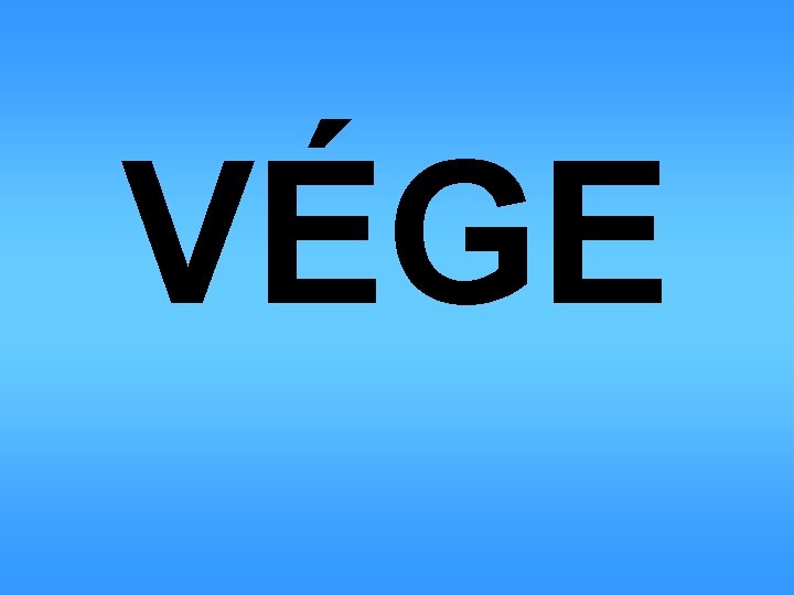 VÉGE 