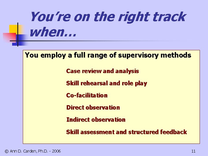 You’re on the right track when… You employ a full range of supervisory methods