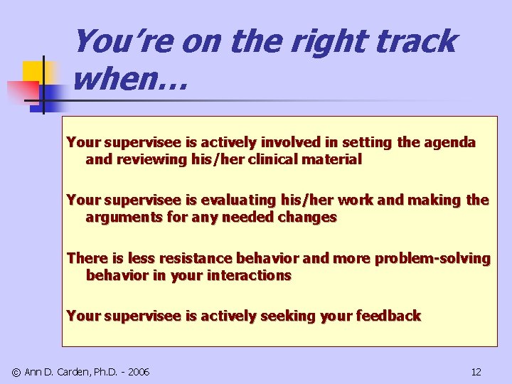 You’re on the right track when… Your supervisee is actively involved in setting the
