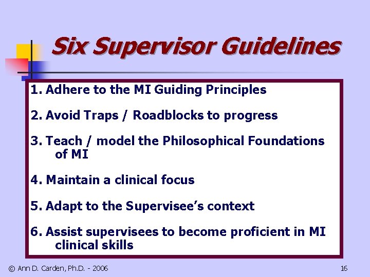 Six Supervisor Guidelines 1. Adhere to the MI Guiding Principles 2. Avoid Traps /