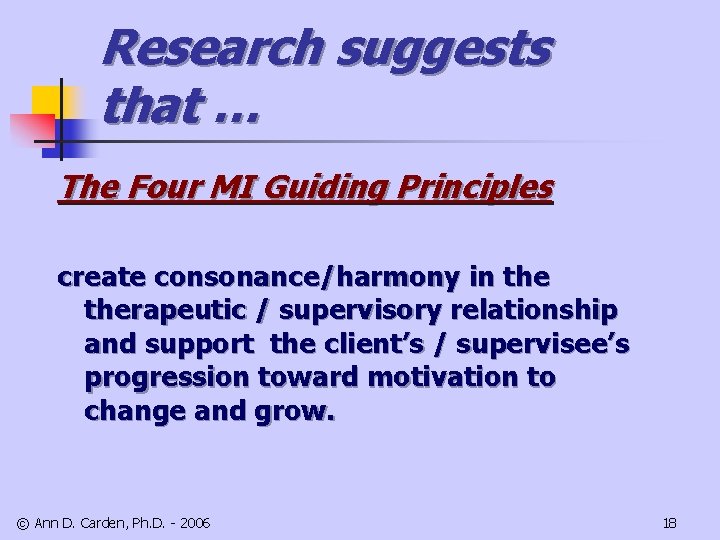 Research suggests that … The Four MI Guiding Principles create consonance/harmony in therapeutic /