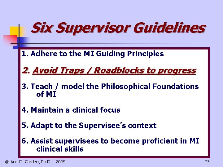 Six Supervisor Guidelines 1. Adhere to the MI Guiding Principles 2. Avoid Traps /