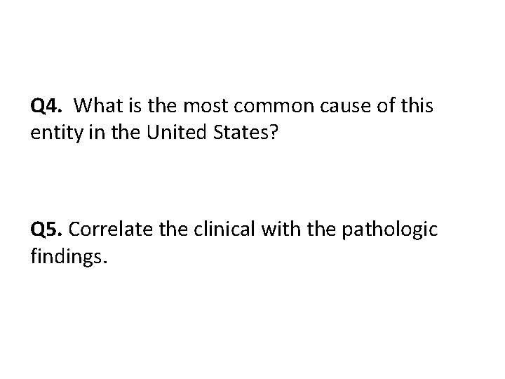 Q 4. What is the most common cause of this entity in the United