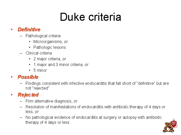 Duke criteria • Definitive – Pathological criteria • Microorganisms, or • Pathologic lesions – Duke criteria • Definitive – Pathological criteria • Microorganisms, or • Pathologic lesions –