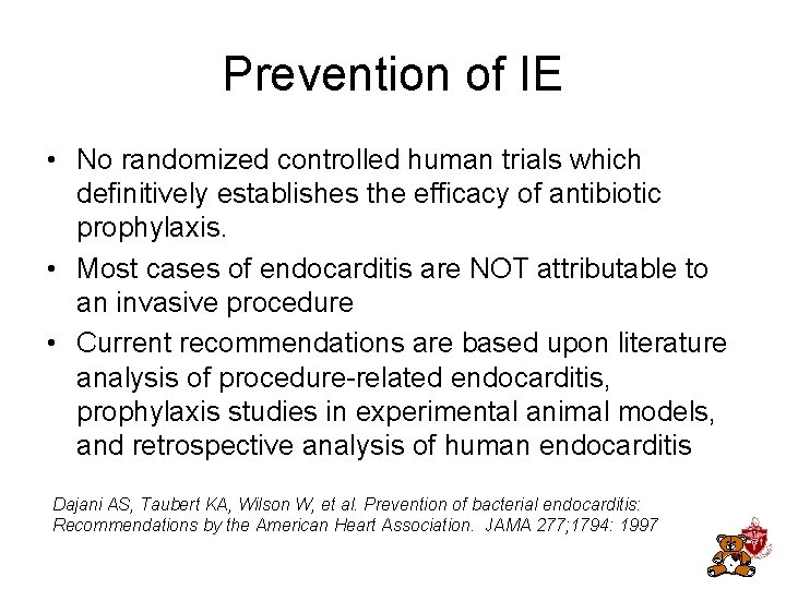 Prevention of IE • No randomized controlled human trials which definitively establishes the efficacy Prevention of IE • No randomized controlled human trials which definitively establishes the efficacy